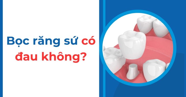 Bọc răng sứ có đau không?