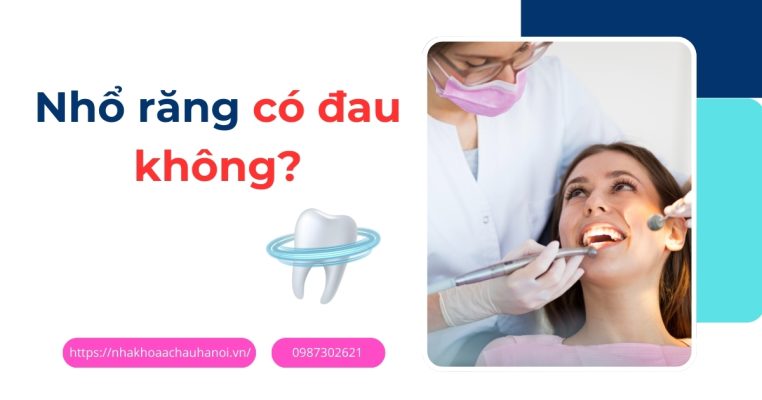Nhổ răng có đau không?
